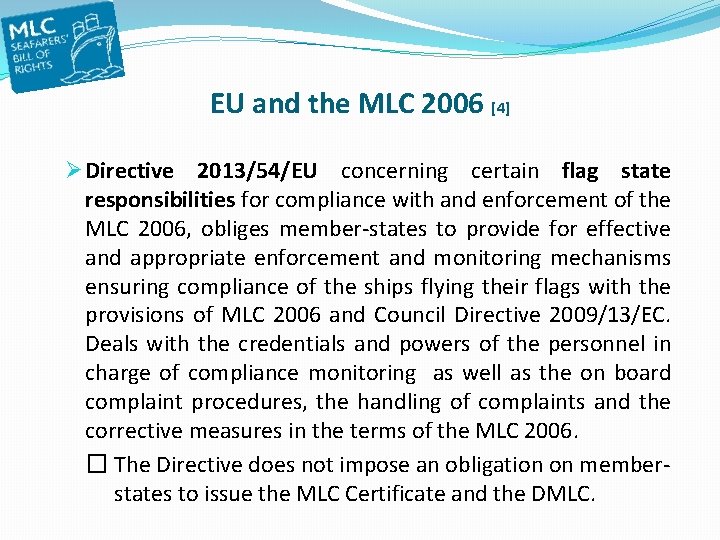 EU and the MLC 2006 [4] Ø Directive 2013/54/EU concerning certain flag state responsibilities