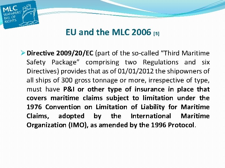 EU and the MLC 2006 [5] Ø Directive 2009/20/EC (part of the so-called “Third