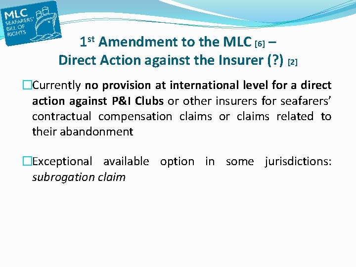 1 st Amendment to the MLC [6] – Direct Action against the Insurer (?