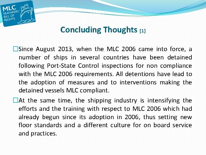 Concluding Thoughts [1] �Since August 2013, when the MLC 2006 came into force, a