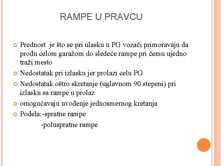 RAMPE U PRAVCU Prednost je što se pri ulasku u PG vozači primoravaju da