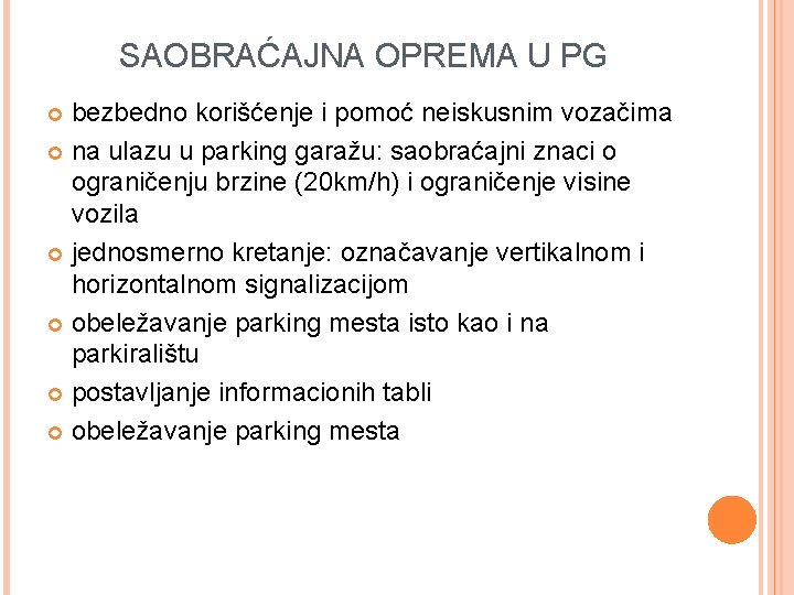 SAOBRAĆAJNA OPREMA U PG bezbedno korišćenje i pomoć neiskusnim vozačima na ulazu u parking