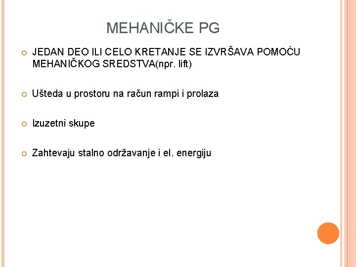 MEHANIČKE PG JEDAN DEO ILI CELO KRETANJE SE IZVRŠAVA POMOĆU MEHANIČKOG SREDSTVA(npr. lift) Ušteda