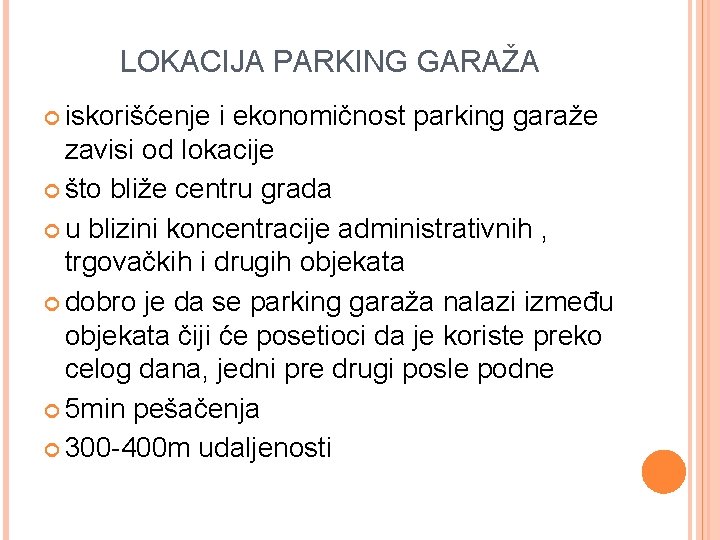 LOKACIJA PARKING GARАŽA iskorišćenje i ekonomičnost parking garaže zavisi od lokacije što bliže centru