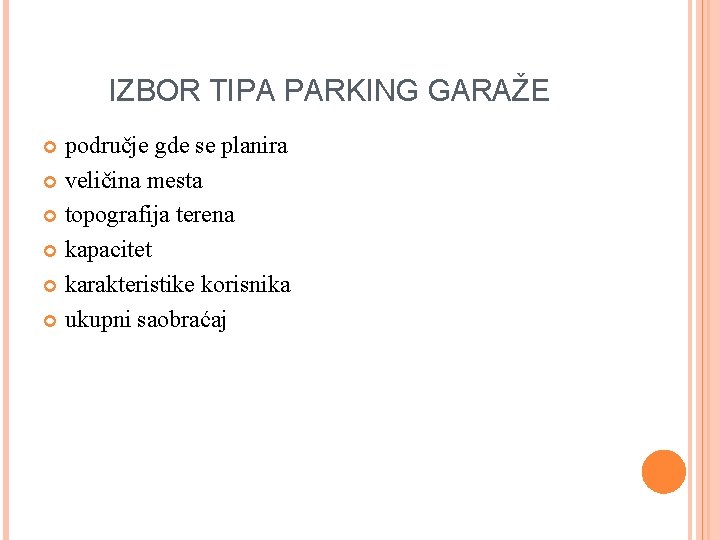 IZBOR TIPA PARKING GARAŽE područje gde se planira veličina mesta topografija terena kapacitet karakteristike