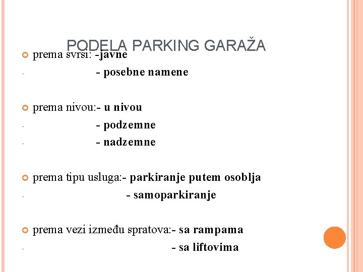  - - PODELA PARKING GARAŽA prema svrsi: -javne - posebne namene prema nivou: