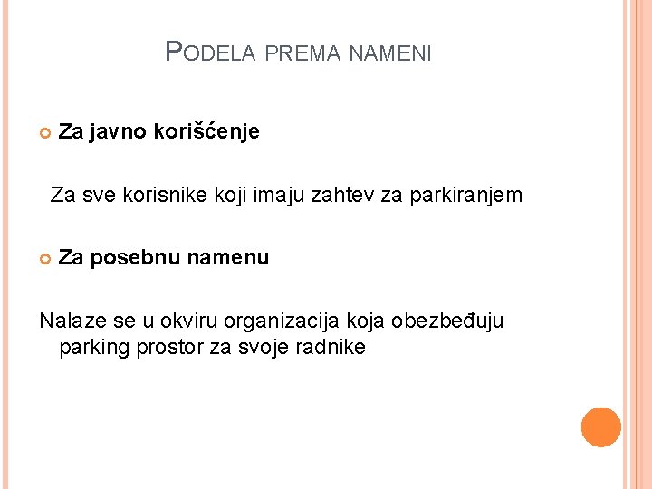 PODELA PREMA NAMENI Za javno korišćenje Za sve korisnike koji imaju zahtev za parkiranjem