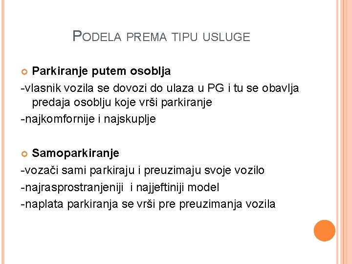 PODELA PREMA TIPU USLUGE Parkiranje putem osoblja -vlasnik vozila se dovozi do ulaza u