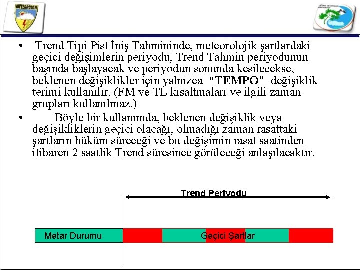  • Trend Tipi Pist İniş Tahmininde, meteorolojik şartlardaki geçici değişimlerin periyodu, Trend Tahmin