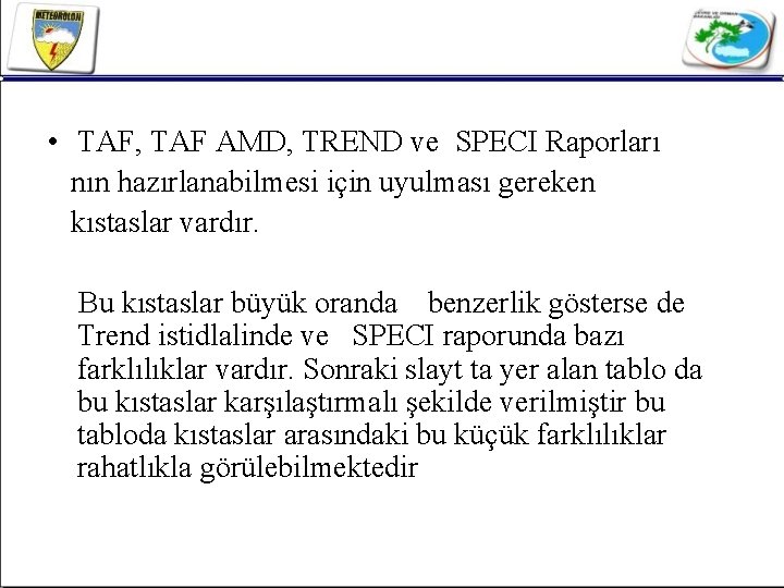  • TAF, TAF AMD, TREND ve SPECI Raporları nın hazırlanabilmesi için uyulması gereken