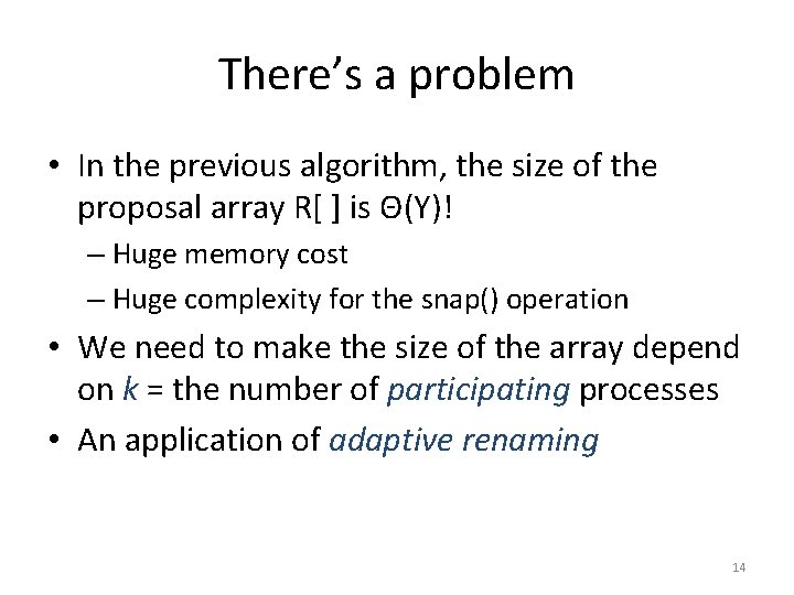 There’s a problem • In the previous algorithm, the size of the proposal array