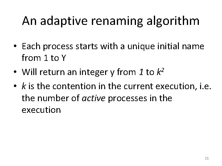 An adaptive renaming algorithm • Each process starts with a unique initial name from