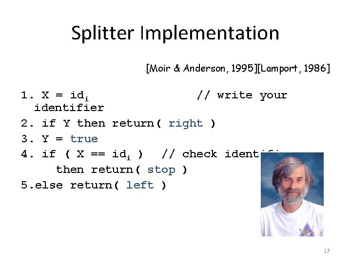 Splitter Implementation [Moir & Anderson, 1995][Lamport, 1986] 1. X = idi // write your