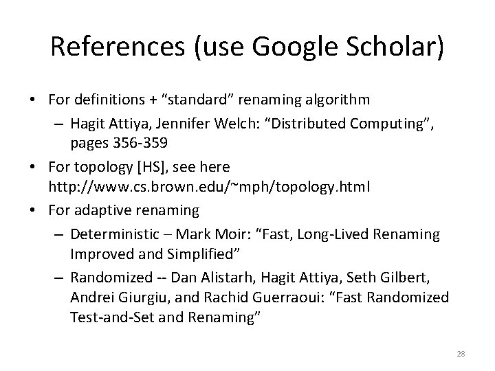 References (use Google Scholar) • For definitions + “standard” renaming algorithm – Hagit Attiya,
