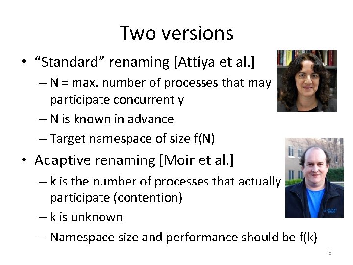 Two versions • “Standard” renaming [Attiya et al. ] – N = max. number
