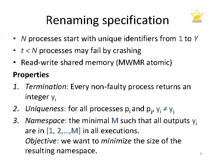 Renaming specification • N processes start with unique identifiers from 1 to Y •
