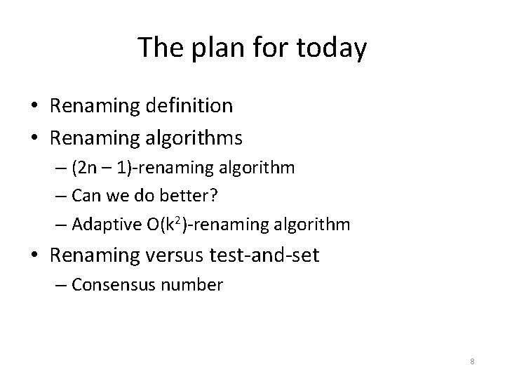 The plan for today • Renaming definition • Renaming algorithms – (2 n –