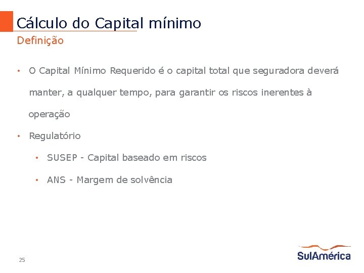 Cálculo do Capital mínimo Definição • O Capital Mínimo Requerido é o capital total