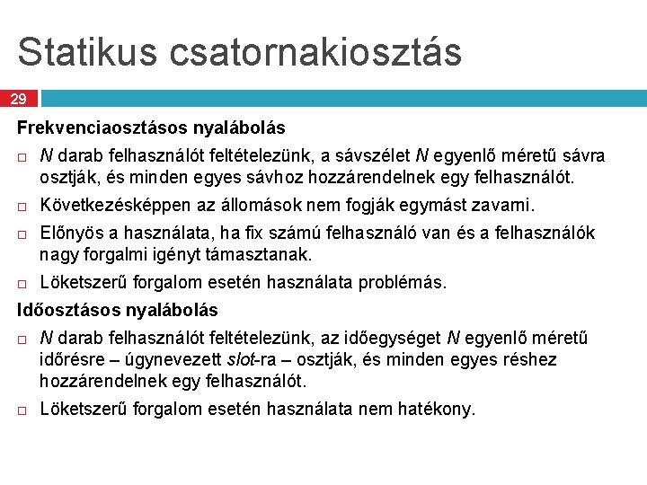 Statikus csatornakiosztás 29 Frekvenciaosztásos nyalábolás N darab felhasználót feltételezünk, a sávszélet N egyenlő méretű