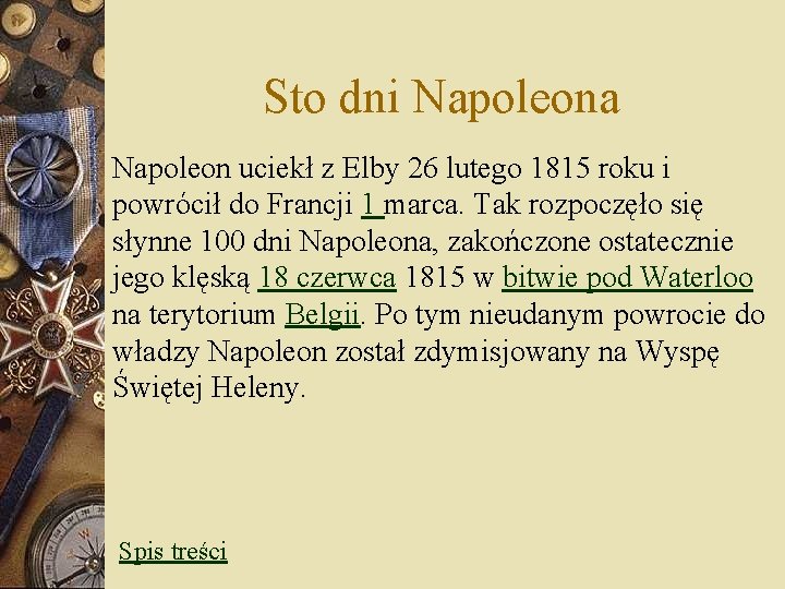 Sto dni Napoleona Napoleon uciekł z Elby 26 lutego 1815 roku i powrócił do