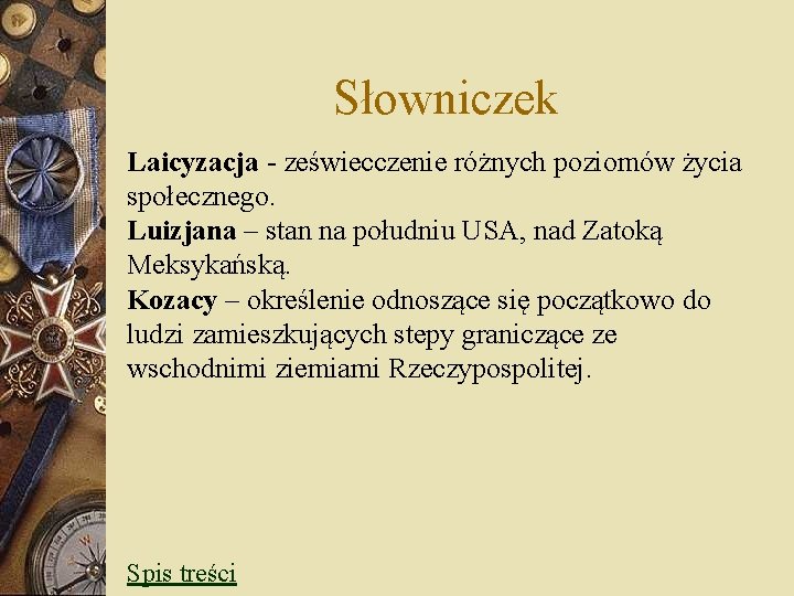 Słowniczek Laicyzacja - zeświecczenie różnych poziomów życia społecznego. Luizjana – stan na południu USA,