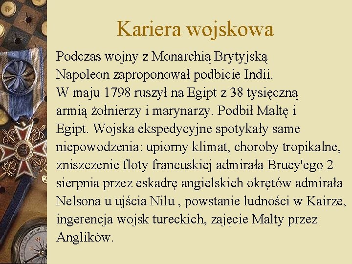 Kariera wojskowa Podczas wojny z Monarchią Brytyjską Napoleon zaproponował podbicie Indii. W maju 1798