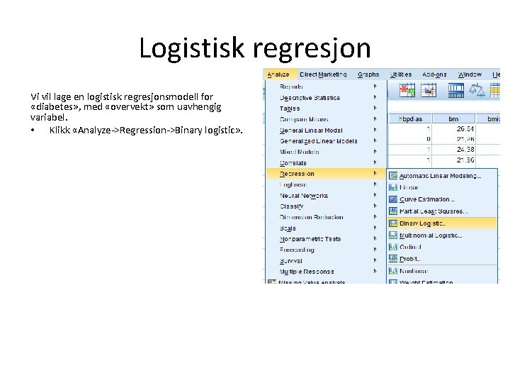 Logistisk regresjon Vi vil lage en logistisk regresjonsmodell for «diabetes» , med «overvekt» som