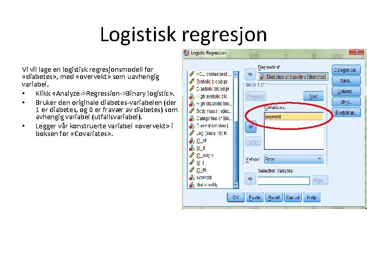 Logistisk regresjon Vi vil lage en logistisk regresjonsmodell for «diabetes» , med «overvekt» som