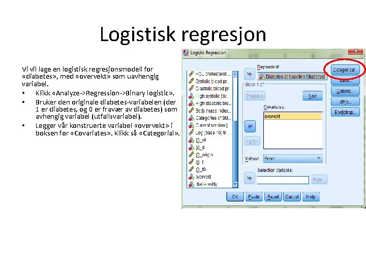 Logistisk regresjon Vi vil lage en logistisk regresjonsmodell for «diabetes» , med «overvekt» som