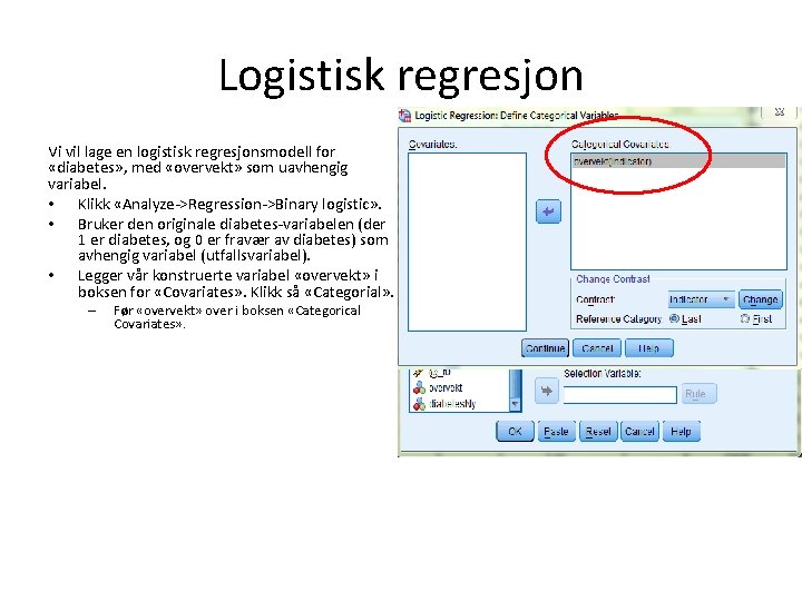 Logistisk regresjon Vi vil lage en logistisk regresjonsmodell for «diabetes» , med «overvekt» som