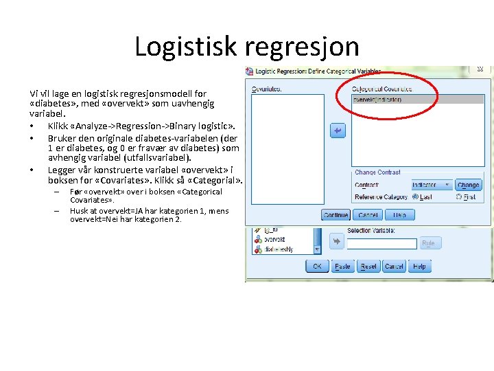 Logistisk regresjon Vi vil lage en logistisk regresjonsmodell for «diabetes» , med «overvekt» som