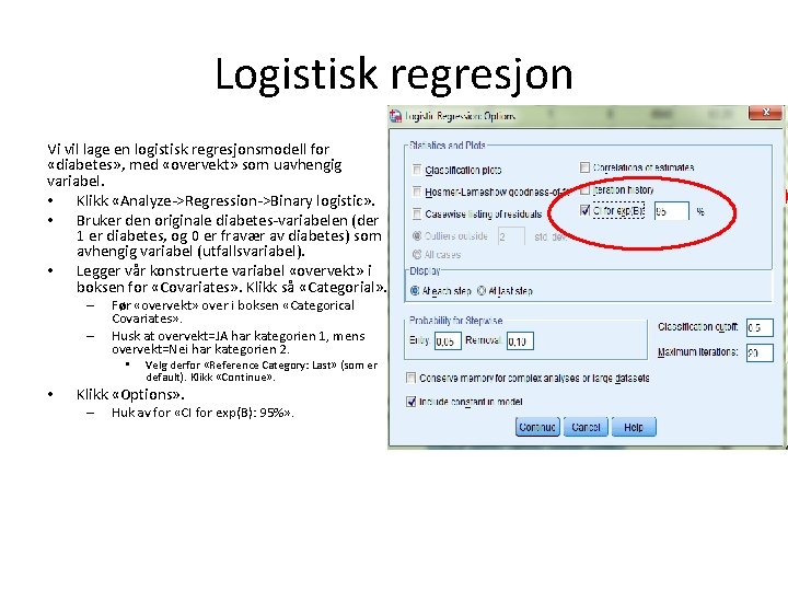 Logistisk regresjon Vi vil lage en logistisk regresjonsmodell for «diabetes» , med «overvekt» som