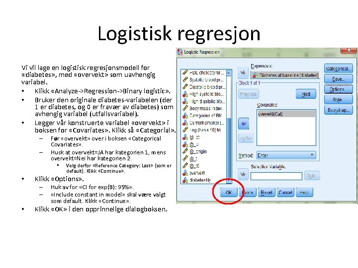 Logistisk regresjon Vi vil lage en logistisk regresjonsmodell for «diabetes» , med «overvekt» som