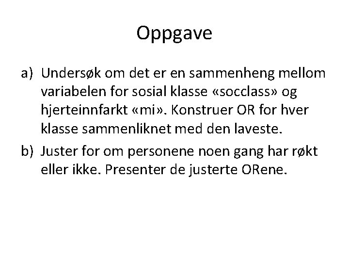 Oppgave a) Undersøk om det er en sammenheng mellom variabelen for sosial klasse «socclass»