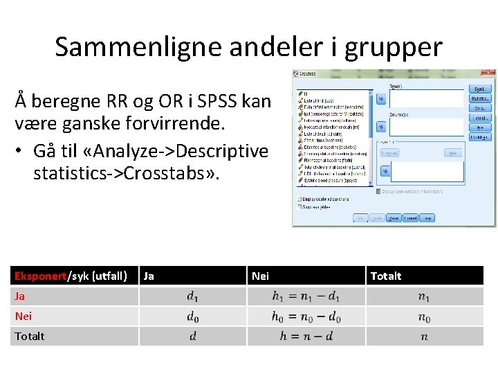 Sammenligne andeler i grupper Å beregne RR og OR i SPSS kan være ganske