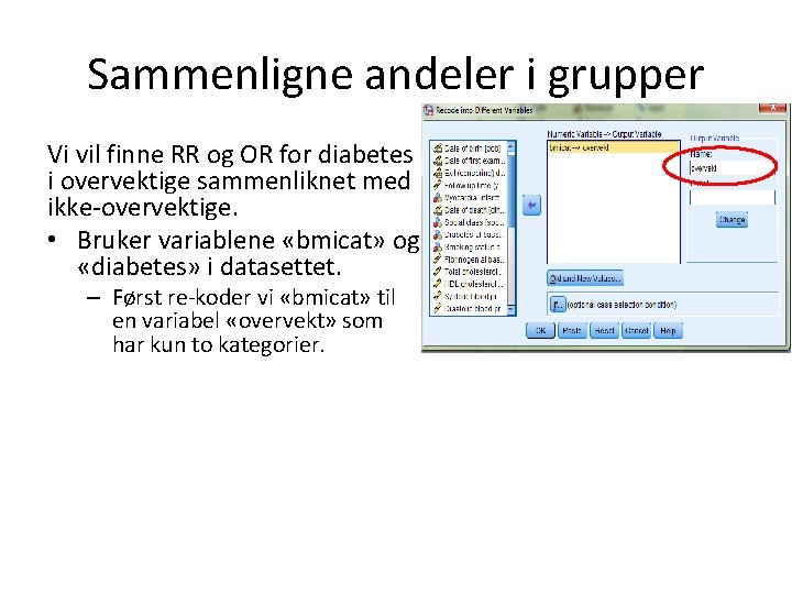 Sammenligne andeler i grupper Vi vil finne RR og OR for diabetes i overvektige