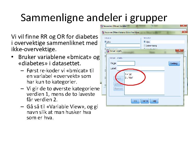 Sammenligne andeler i grupper Vi vil finne RR og OR for diabetes i overvektige