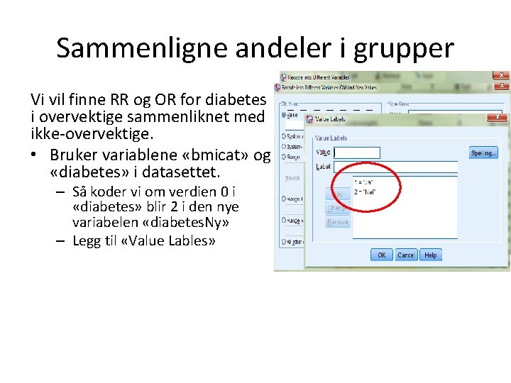 Sammenligne andeler i grupper Vi vil finne RR og OR for diabetes i overvektige