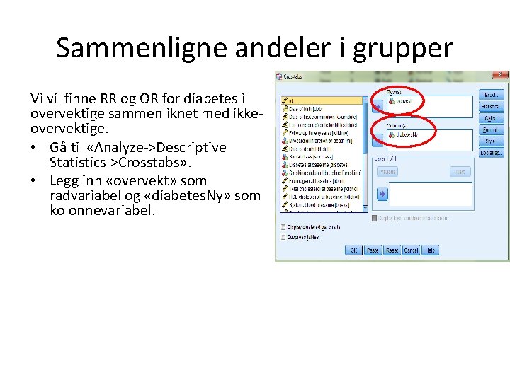 Sammenligne andeler i grupper Vi vil finne RR og OR for diabetes i overvektige