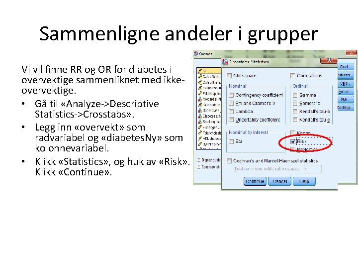 Sammenligne andeler i grupper Vi vil finne RR og OR for diabetes i overvektige