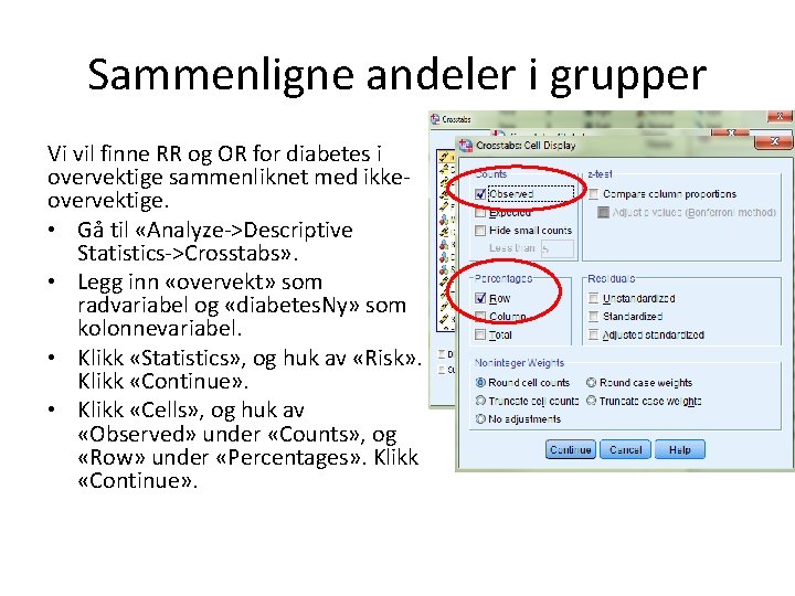 Sammenligne andeler i grupper Vi vil finne RR og OR for diabetes i overvektige