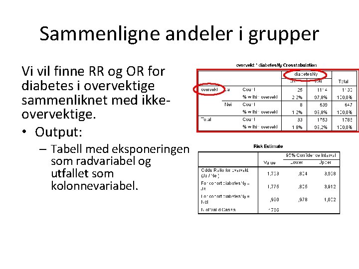 Sammenligne andeler i grupper Vi vil finne RR og OR for diabetes i overvektige