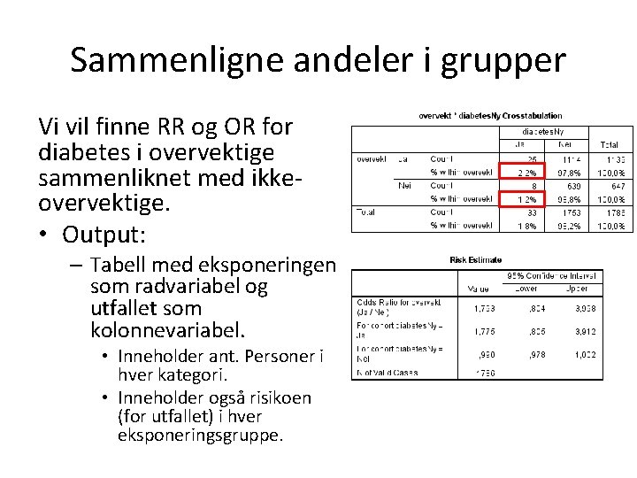 Sammenligne andeler i grupper Vi vil finne RR og OR for diabetes i overvektige