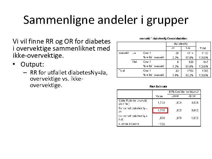 Sammenligne andeler i grupper Vi vil finne RR og OR for diabetes i overvektige