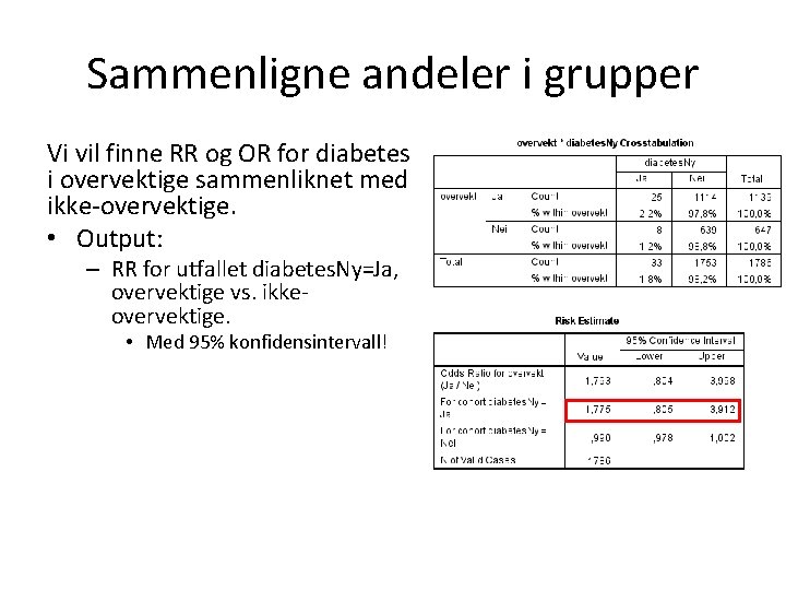 Sammenligne andeler i grupper Vi vil finne RR og OR for diabetes i overvektige