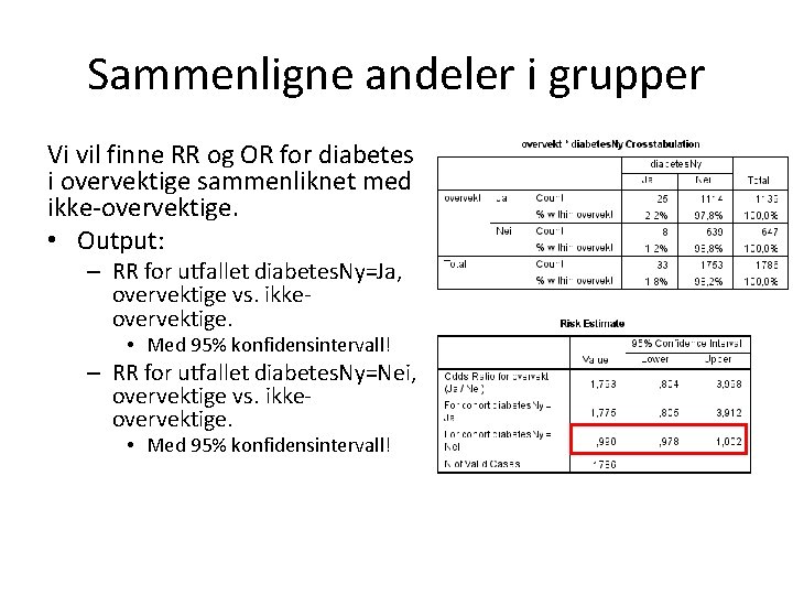 Sammenligne andeler i grupper Vi vil finne RR og OR for diabetes i overvektige