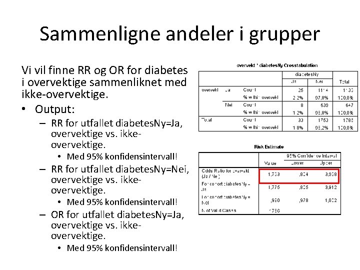 Sammenligne andeler i grupper Vi vil finne RR og OR for diabetes i overvektige