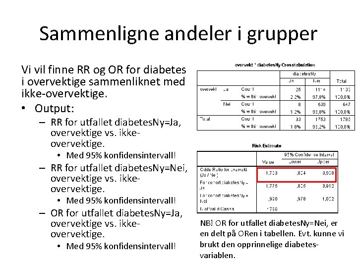 Sammenligne andeler i grupper Vi vil finne RR og OR for diabetes i overvektige