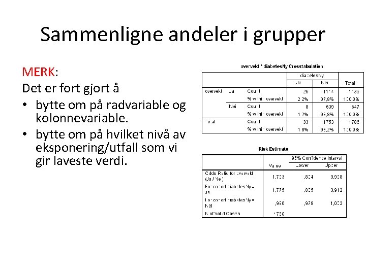 Sammenligne andeler i grupper MERK: Det er fort gjort å • bytte om på