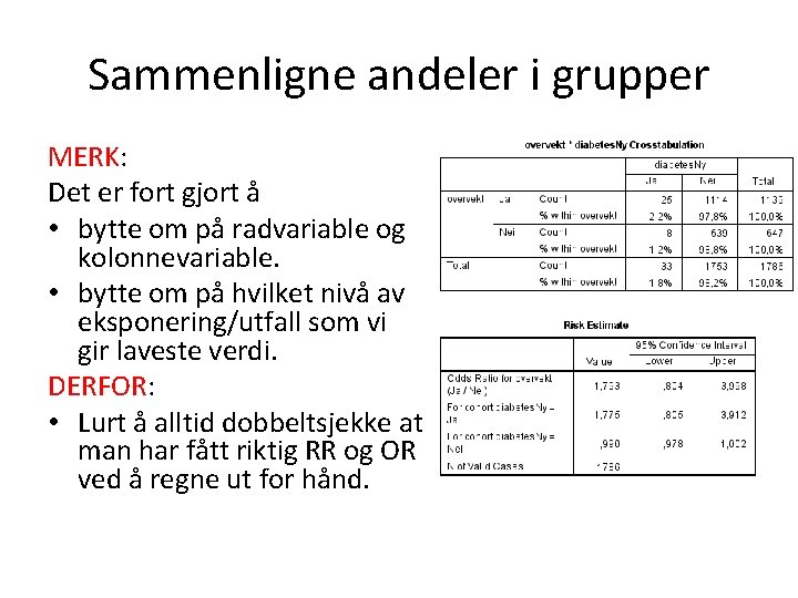 Sammenligne andeler i grupper MERK: Det er fort gjort å • bytte om på